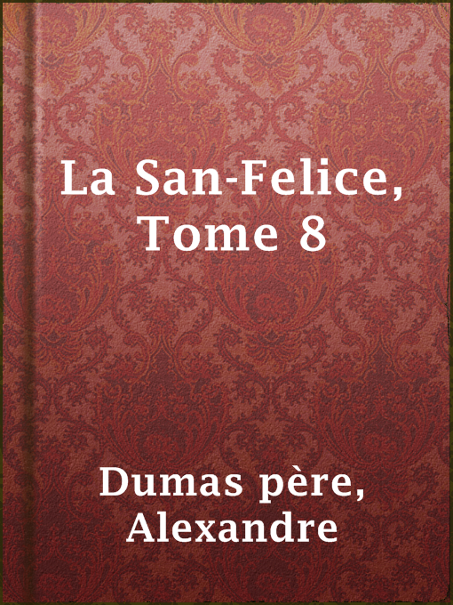 Title details for La San-Felice, Tome 8 by Alexandre Dumas père - Available